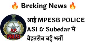 MPESB POLICE ASI &Subedar 500 Recruitment :